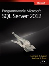 ebook Programowanie Microsoft SQL Server 2012 - Brust Andrew, Lobel Leonard G.