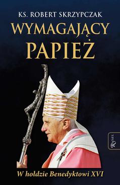 ebook Wymagający papież. W hołdzie Benedyktowi XVI