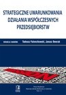 ebook Strategiczne uwarunkowania działania współczesnych przedsiębiorstw. Tom 13 - Tadeusz Falencikowski,Janusz Dworak