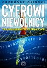 ebook Cyfrowi niewolnicy. Transhumanizm w praktyce - Grzegorz Osiński