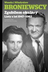 ebook Zgubiłem okulary. Listy z lat 1947-1962 - Władysław Broniewski,Wanda Broniewska