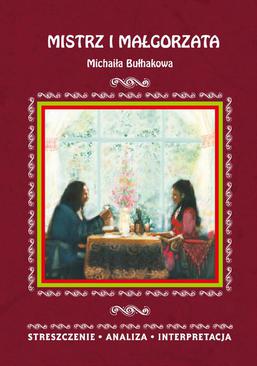 ebook Mistrz i Małgorzata Michaiła Bułhakowa. Streszczenie, analiza, interpretacja