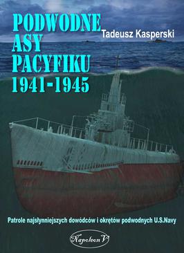 ebook Podwodne asy Pacyfiku 1941-1945. Patrole najsłynniejszych dowódców okrętów podwodnych U.S. Navy