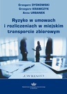 ebook Ryzyko w umowach i rozliczeniach w miejskim transporcie zbiorowym - Grzegorz Krawczyk,Grzegorz Dydkowski,Anna Urbanek