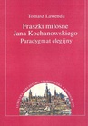 ebook Fraszki miłosne Jana Kochanowskiego. Paradygmat elegijny - Tomasz Lawenda