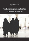 ebook Fundamentalizm muzułmański na Bliskim Wschodzie - Wojciech Grabowski