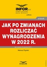 ebook Jak po zmianach rozliczać wynagrodzenia w 2022 r - Mariusz Pigulski