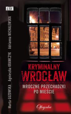 ebook Kryminalny Wrocław. Mroczne przechadzki po mieście