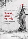 ebook Kościół, który wyznaję. Między zgorszeniem a nadzieją - Andrzej Draguła