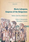 ebook Maria Lekapene Empress of the Bulgarians - Zofia A. Brzozowska,Mirosław J. Leszka