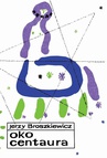 ebook Oko Centaura - Jerzy Broszkiewicz