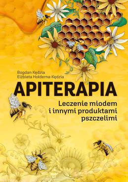 ebook Apiterapia. Leczenie miodem i innymi produktami pszczelimi