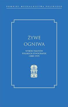 ebook Żywe ogniwa. Wybór tekstów polskich etnografek (1888–1939)