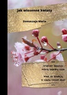 ebook Jak wiosenne kwiaty - Domaczaja Maria