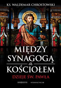 ebook Między Synagogą i Kościołem. Dzieje św. Pawła