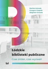ebook Łódzkie biblioteki publiczne. Czas zmian, czas wyzwań - Grzegorz Czapnik,Zbigniew Gruszka,Mariola Antczak