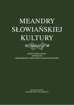 ebook Meandry słowiańskiej kultury. Księga jubileuszowa poświęcona profesorowi Tadeuszowi Bogdanowiczowi