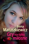 ebook Gry nie tylko miłosne - Irena Matuszkiewicz