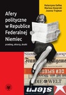 ebook Afery polityczne w Republice Federalnej Niemiec - Katarzyna Gelles,Mariusz Kozerski,Joanna Trajman