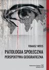 ebook Patologia społeczna. Perspektywa geograficzna - Tomasz Wites