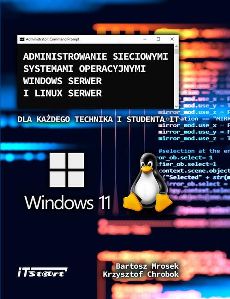 Okładka:Administrowanie sieciowymi systemami operacyjnymi Windows Serwer i Linux Serwer dla każdego Technika i studenta IT 