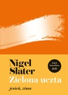 ebook Zielona uczta: jesień, zima - Nigel Slater