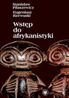 ebook Wstęp do afrykanistyki - Stanisław Piłaszewicz,Eugeniusz Rzewuski