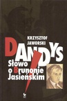 ebook Dandys. Słowo o Brunonie Jasieńskim - Krzysztof Jaworski