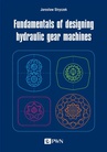 ebook Fundamentals of designing hydraulic gear machines - Jarosław Stryczek