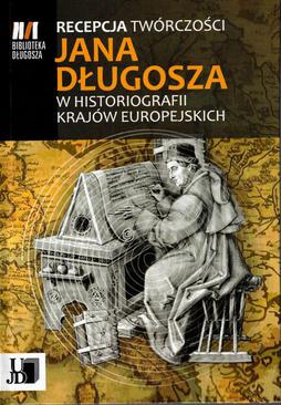 ebook Recepcja twórczości Jana Długosza w historiografii krajów europejskich