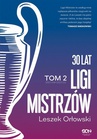 ebook 30 lat Ligi Mistrzów Tom 2 - Leszek Orłowski