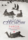 ebook Żarcik i inne (bardzo różne) opowiadania - Antoni Czechow