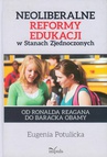 ebook Neoliberalne reformy edukacji w Stanach  Zjednoczonych - Eugenia Potulicka