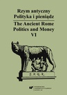 ebook Rzym antyczny. Polityka i pieniądz / The Ancient Rome. Politics and Money. T. 6 - 