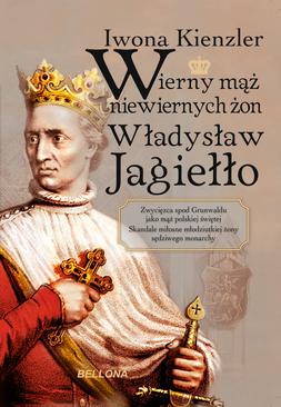 ebook Wierny mąż niewiernych żon Władysław Jagiełło
