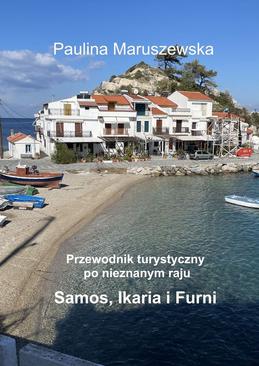 ebook Przewodnik turystyczny po nieznanym raju Samos, Ikaria i Furni