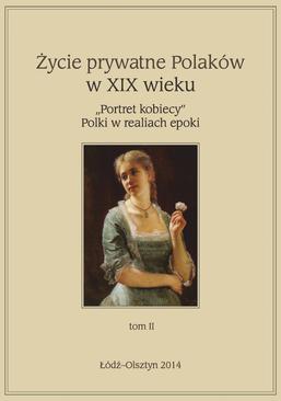 ebook Życie prywatne Polaków w XIX w. „Portret kobiecy” Polki w realiach epoki. Tom 2
