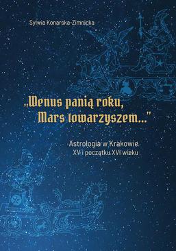 ebook "Wenus panią roku, Mars towarzyszem". Astrologia w Krakowie w XV i początku XVI wieku