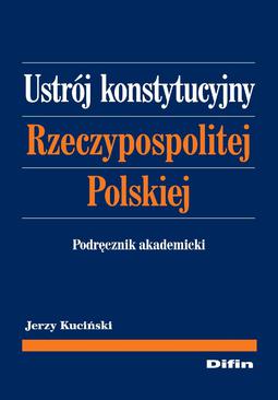 ebook Ustrój konstytucyjny Rzeczypospolitej Polskiej. Podręcznik akademicki