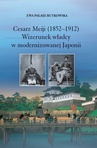 ebook Cesarz Meiji (1852-1912). Wizerunek władcy w modernizowanej Japonii w setną rocznicę śmierci cesarza - Ewa Pałasz-Rutkowska