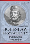 ebook Bolesław Krzywousty. Piastowski bóg wojny - Mariusz Samp