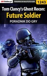 ebook Tom Clancy's Ghost Recon: Future Soldier - poradnik do gry - Robert "ochtywzyciu" Frąc