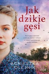 ebook Jak dzikie gęsi - Agnieszka Olejnik