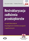 ebook Restrukturyzacja zadłużenia przedsiębiorstw – od ugód bilateralnych do postępowań restrukturyzacyjnych i upadłościowych - Krzysztof Czerkas,Barbara Teisseyre