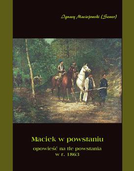 ebook Maciek w powstaniu - opowieść na tle powstania 1863 r.