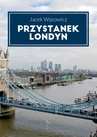 ebook Przystanek Londyn - Jacek Wąsowicz