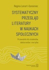 ebook Systematyczny przegląd literatury w naukach społecznych - Regina Lenart-Gansiniec