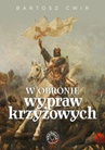 ebook W obronie wypraw krzyżowych - Bartosz Ćwir
