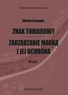 ebook Znak towarowy - zarządzanie marką i jej ochrona - Michał Konpka