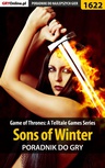 ebook Game of Thrones - Sons of Winter - poradnik do gry - Jacek "Ramzes" Winkler